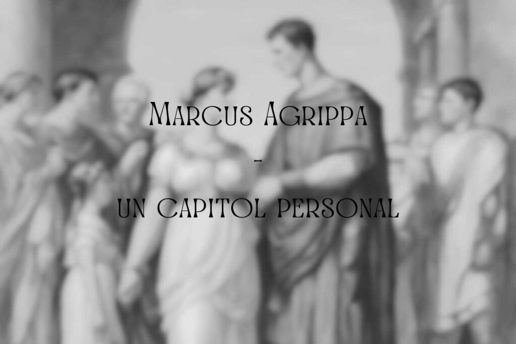 Marcus Agrippa, un capitol mai personal (episodul 3)